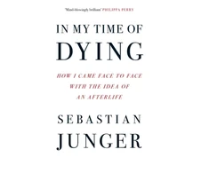 KNYGA Sebastian Junger In My Time of Dying, How I Came Face to Face with the Idea of an Afterlife