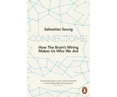 KNYGA Sebastian Seung Connectome, How the Brain's Wiring Makes Us Who We Are