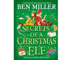 KNYGA Secrets of a Christmas Elf, The perfect festive family gift from Chief Elf and million-copy selling Ben Miller