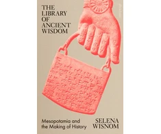 KNYGA Selena Wisnom Library of Ancient Wisdom, Mesopotamia and the Making of History