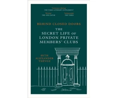 KNYGA Seth Alexander Thevoz Behind Closed Doors, The Secret Life of London Private Members' Clubs
