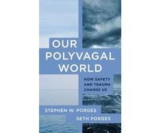KNYGA Seth Porges Our Polyvagal World, How Safety and Trauma Change Us