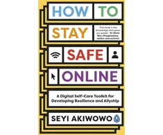 KNYGA Seyi Akiwowo How to Stay Safe Online, A digital self-care toolkit for developing resilience and allyship