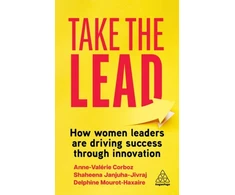 KNYGA Shaheena Janjuha Jivraj Janjuha-Jivraj, Shaheena; Corboz, Anne-Valerie Take the Lead: How Women Leaders are Driving Success through Innovation