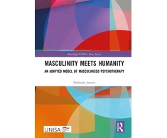 KNYGA Shahieda Jansen Masculinity Meets Humanity, An Adapted Model of Masculinised Psychotherapy