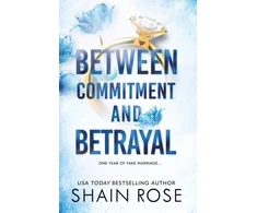 KNYGA Shain Rose BETWEEN COMMITMENT AND BETRAYAL, a dark, fake-dating romance from the Tiktok sensation and USA Today bestselling author