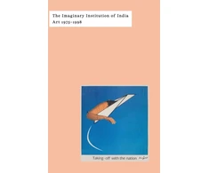 KNYGA Shanay Jhaveri Imaginary Institution of India, Art 1975-1999