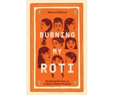 KNYGA Sharan Dhaliwal Burning My Roti, Breaking Barriers as a Queer Indian Woman