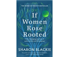 KNYGA Sharon Blackie Blackie Sharon If Women Rose Rooted: A Life-changing Journey to Authenticity and Belonging