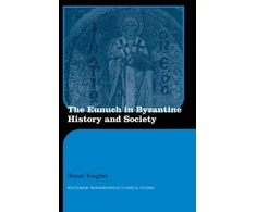 KNYGA Shaun Tougher Eunuch in Byzantine History and Society