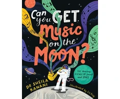 KNYGA Sheila Kanani Kanani Dr Sheila Can You Get Music on the Moon?: The amazing science of sound and space