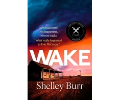KNYGA Shelley Burr WAKE, Completely gripping and page-turning Australian crime fiction with a killer twist