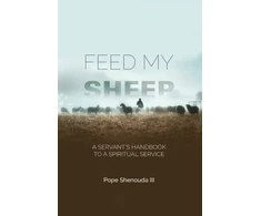 KNYGA Shenouda Pope Iii Feed My Sheep - A Servant's Handbook to a spiritual Service