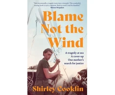 KNYGA Shirley Cooklin Blame Not the Wind, A Tragedy at Sea. a Cover-Up. One Mother’s Search for Justice.