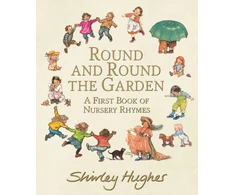 KNYGA Shirley Hughes Round and Round the Garden: A First Book of Nursery Rhymes