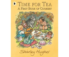 KNYGA Shirley Hughes Time for Tea: A First Book of Cookery