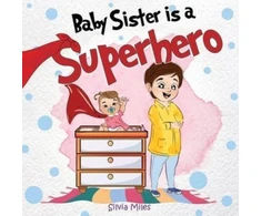 KNYGA Silvia Miles Baby Sister is a Superhero