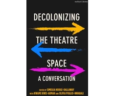 KNYGA Simeilia Hodge Dallaway Decolonizing the Theatre Space