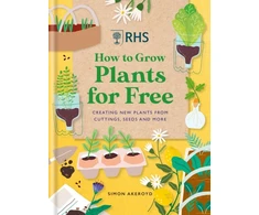 KNYGA Simon Akeroyd RHS How to Grow Plants for Free, Creating New Plants from Cuttings, Seeds and More