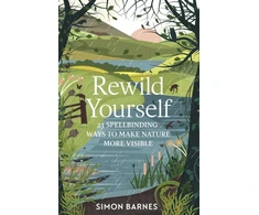 KNYGA Simon Barnes Rewild Yourself, 23 Spellbinding Ways to Make Nature More Visible