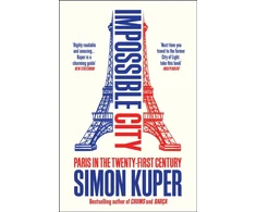 KNYGA Simon Kuper Impossible City, Paris in the Twenty-First Century