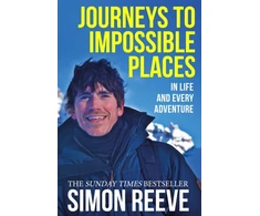 KNYGA Simon Reeve Reeve Simon Journeys to Impossible Places: The moving and inspiring travel memoir from the presenter of BBC's WILDERNESS
