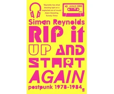 KNYGA Simon Reynolds Rip it Up and Start Again, Postpunk 1978-1984