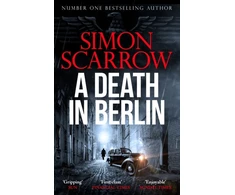 KNYGA Simon Scarrow Death in Berlin, A gripping new World War 2 thriller from the bestselling author
