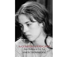KNYGA Simon Trowbridge Comedie-Francaise from Moliere to Eric Ruf