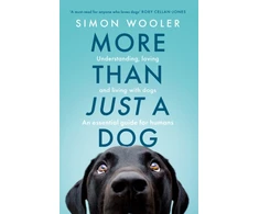 KNYGA Simon Wooler More Than Just a Dog, Understanding, Loving and Living with Dogs. an Essential Guide for Humans.