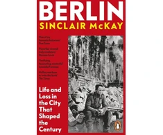 KNYGA Sinclair Mckay Berlin, Life and Loss in the City That Shaped the Century