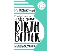 KNYGA Siobhan Miller Miller Siobhan Hypnobirthing: Practical Ways to Make Your Birth Better