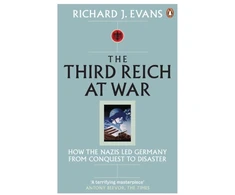 KNYGA Sir Richard J. Evans FBA FRSL FRHistS Third Reich at War, How the Nazis Led Germany from Conquest to Disaster