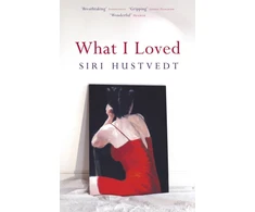 KNYGA Siri Hustvedt Hustvedt Siri What I Loved: An 'addictive masterpiece' - The Times