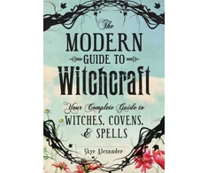 KNYGA Skye Alexander Modern Guide to Witchcraft, Your Complete Guide to Witches, Covens, and Spells