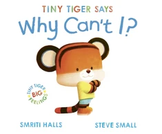 KNYGA Smriti Halls Tiny Tiger says Why Can't I?