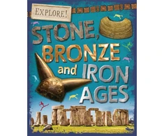 KNYGA Sonya Newland Explore!: Stone, Bronze and Iron Ages