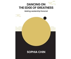 KNYGA Sophia Chin Dancing On The Edge Of Greatness: Making Leadership Personal