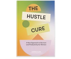 KNYGA Sophie Cliff Hustle Cure, The, A New Approach to Burnout and Productivity for Women