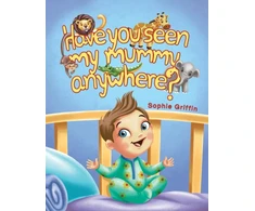 KNYGA Sophie Griffin Have You Seen My Mummy Anywhere?