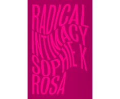 KNYGA Sophie K Rosa Rosa Sophie K Radical Intimacy