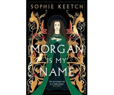 KNYGA Sophie Keetch Keetch Sophie Morgan Is My Name: The sensational retelling of Arthurian legend