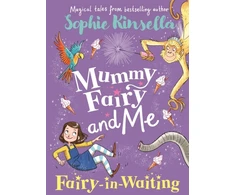 KNYGA Sophie Kinsella Kinsella Sophie Mummy Fairy and Me: Fairy-in-Waiting