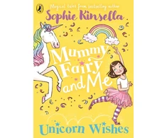 KNYGA Sophie Kinsella Kinsella Sophie Mummy Fairy and Me: Unicorn Wishes