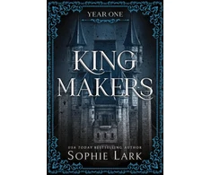 KNYGA Sophie Lark Kingmakers Year One, A Spicy Friends to Lovers Dark College Romance (Kingmakers Book 1)