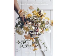 KNYGA Sophie Longhurst Crafting Authentic Paper Flowers