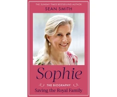 KNYGA Sophie, Saving the Royal Family: the must-read 2025 biography from bestselling author Sean Smith