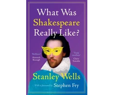 KNYGA Stanley Wells What Was Shakespeare Really Like?