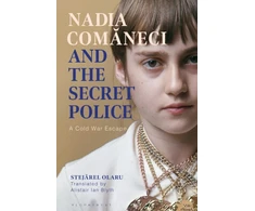 KNYGA Stejarel Olaru Nadia Comaneci and the Secret Police, A Cold War Escape