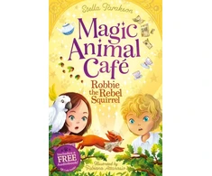 KNYGA Stella Tarakson Magic Animal Cafe: Robbie the Rebel Squirrel